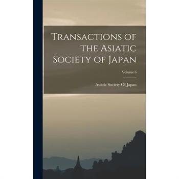 Transactions of the Asiatic Society of Japan; Volume 6