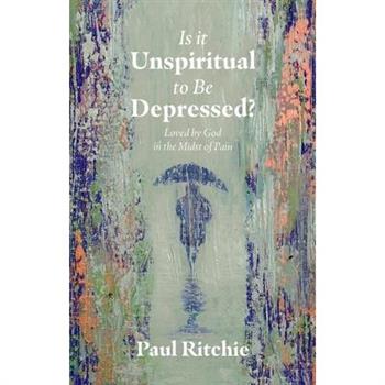 Is It Unspiritual to Be Depressed?