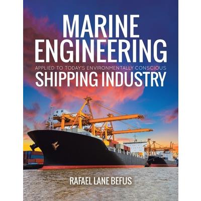 Marine Engineering Applied to Today’s Environmentally Conscious Shipping Industry