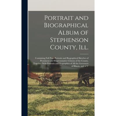 Portrait and Biographical Album of Stephenson County, Ill.