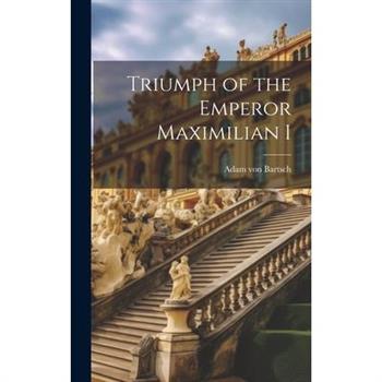 Triumph of the Emperor Maximilian I