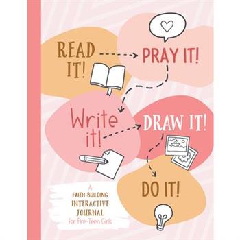 Read It! Pray It! Write It! Draw It! Do It! (for Pre-Teen Girls)