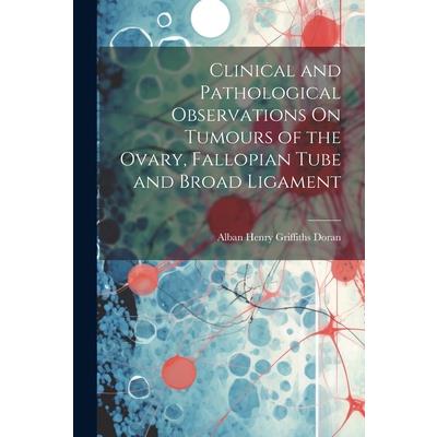 Clinical and Pathological Observations On Tumours of the Ovary, Fallopian Tube and Broad Ligament