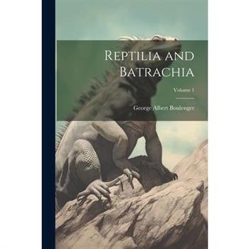 Reptilia and Batrachia; Volume 1