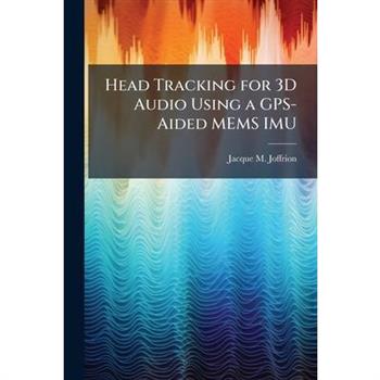 Head Tracking for 3D Audio Using a GPS-Aided MEMS IMU