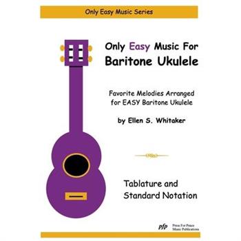Only Easy Music for Baritone Ukulele