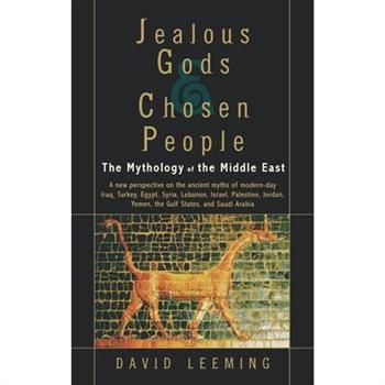 Jealous Gods and Chosen People: The Mythology of the Middle East