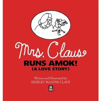 Mrs. Claus Runs Amok! (A Love Story)