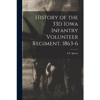 History of the 33d Iowa Infantry Volunteer Regiment. 1863-6