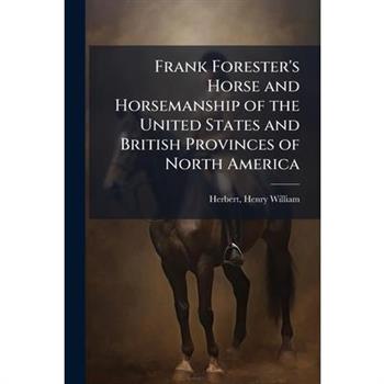 Frank Forester's Horse and Horsemanship of the United States and British Provinces of North America