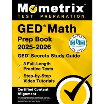GED Math Prep Book 2025-2026 - GED Secrets Study Guide, 3 Full-Length Practice Tests, Step-By-Step Video Tutorials