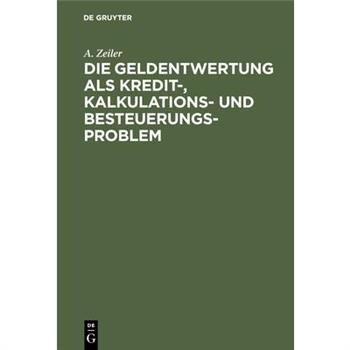 Die Geldentwertung als Kredit-, Kalkulations- und Besteuerungsproblem