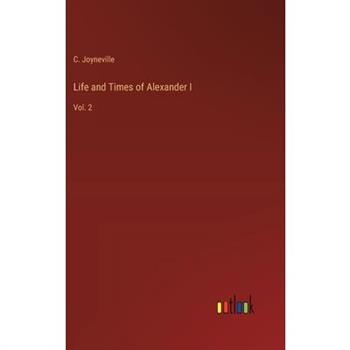 Life and Times of Alexander I