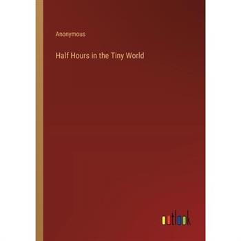 Half Hours in the Tiny World