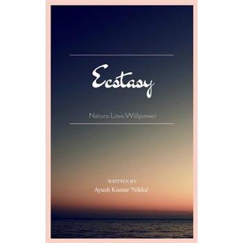 Ecstasy Nature. Love. Willpower.
