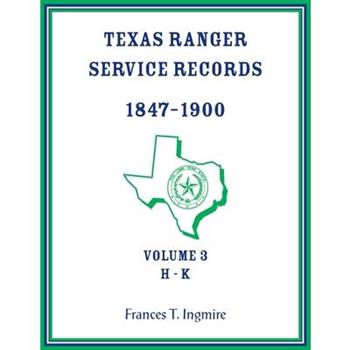 Texas Ranger Service Records, 1847-1900, Volume 3 H-K