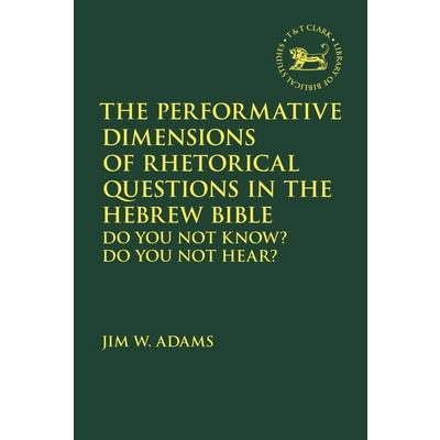 The Performative Dimensions of Rhetorical Questions in the Hebrew Bible