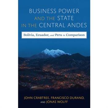 Business Power and the State in the Central Andes