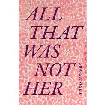 All That Was Not Her