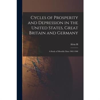 Cycles of Prosperity and Depression in the United States, Great Britain and Germany; a Study of Monthly Data 1902-1908