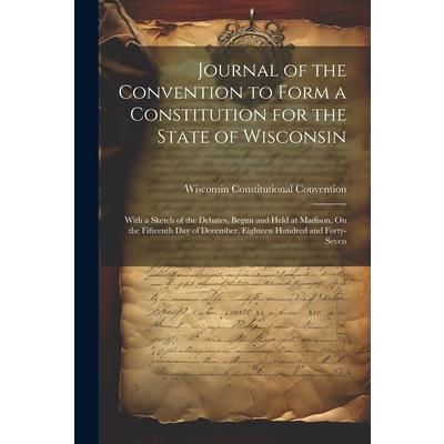 Journal of the Convention to Form a Constitution for the State of Wisconsin