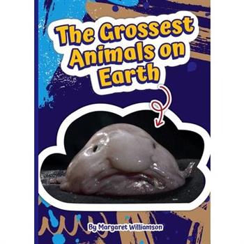 The Grossest Animals on Earth