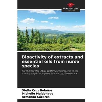 Bioactivity of extracts and essential oils from nurse species