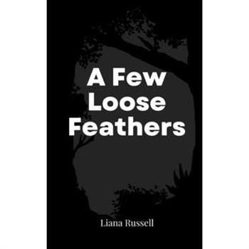 A Few Loose Feathers