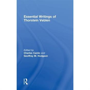 Essential Writings of Thorstein Veblen