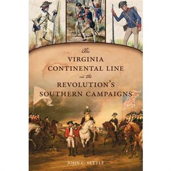 The Virginia Continental Line in the Revolution's Southern Campaigns