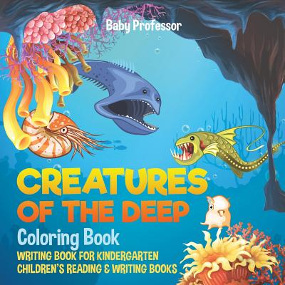 Creatures of the Deep Coloring Book - Writing Book for Kindergarten - Children’s Reading & Writing Books