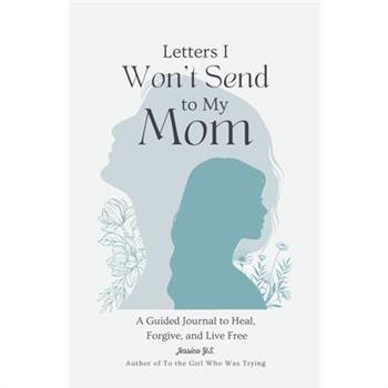 Letters I Won’t Send to My Mom