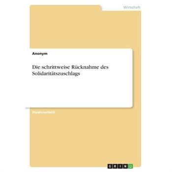 Die schrittweise R羹cknahme des Solidarit瓣tszuschlags