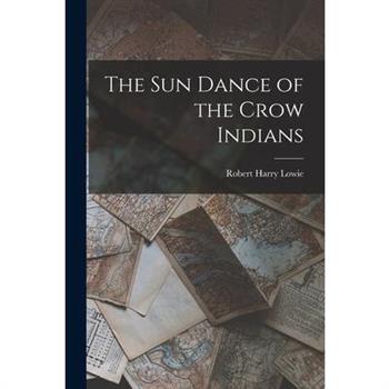 The Sun Dance of the Crow Indians