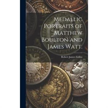 Medallic Portraits of Matthew Boulton and James Watt.