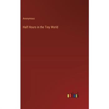 Half Hours in the Tiny World