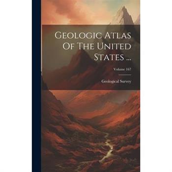 Geologic Atlas Of The United States ...; Volume 167