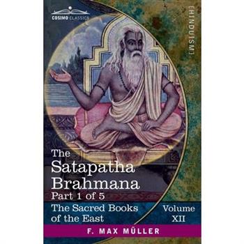 The Satapatha Brahmana, Part I
