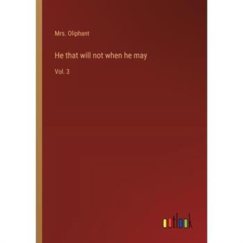 He that will not when he may