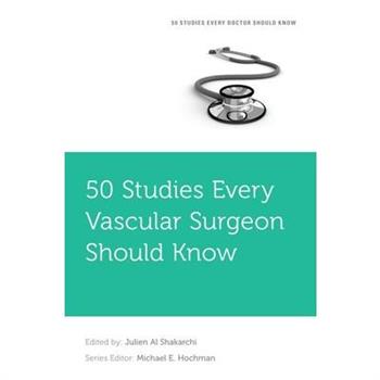 50 Studies Every Vascular Surgeon Should Know