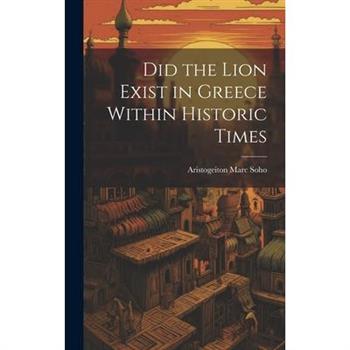 Did the Lion Exist in Greece Within Historic Times