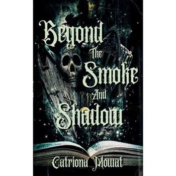 Beyond The Smoke And Shadow