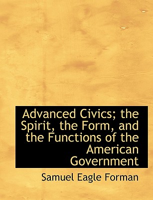 Advanced Civics; The Spirit, the Form, and the Functions of the American Government