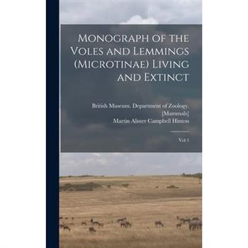 Monograph of the Voles and Lemmings (Microtinae) Living and Extinct