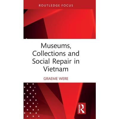 Museums, Collections and Social Repair in Vietnam
