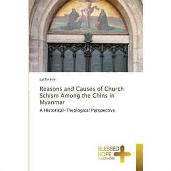 Reasons and Causes of Church Schism Among the Chins in Myanmar