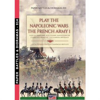 Play the Napoleonic war - The French army 1 Play the Napoleonic war - The French army 1
