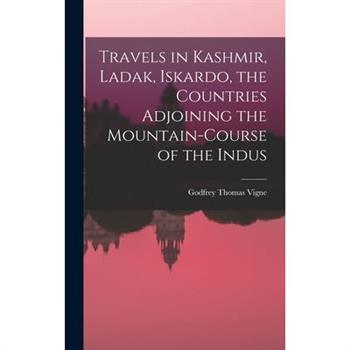 Travels in Kashmir, Ladak, Iskardo, the Countries Adjoining the Mountain-course of the Indus