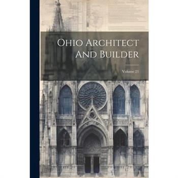 Ohio Architect And Builder; Volume 21