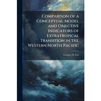 Comparison of a Conceptual Model and Objective Indicators of Extratropical Transition in the Western North Pacific